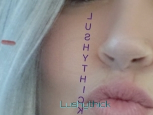 Lushythick